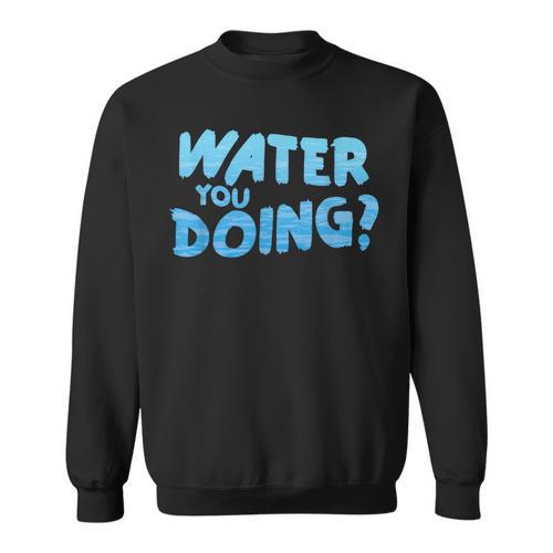 Water You Doing Sea Swimming Swimming Pool Sweatshirt - SwimGear Co