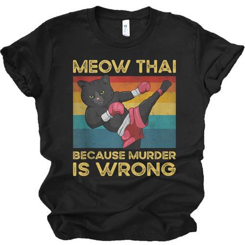 Muay Thai Because Murder Is Wrong Cat Meow Thai Unisex Jersey T-Shirt - Nak Muay Co.