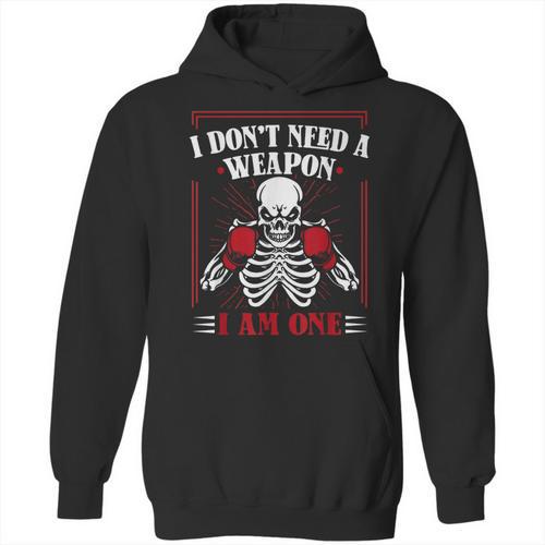 I Don't Need Weapon I Am One Muay Thai Kickboxer Fan Boxing Unisex Hoodie - Nak Muay Co.