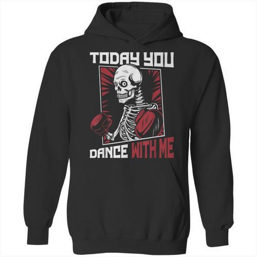 Today You Dance With Me Professional Boxer Muay Thai Boxing Unisex Hoodie - Nak Muay Co.