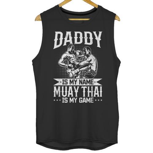Daddy Is My Name Muay Thai Is My Game Muay Thai Dad Unisex Tank Top - Nak Muay Co.