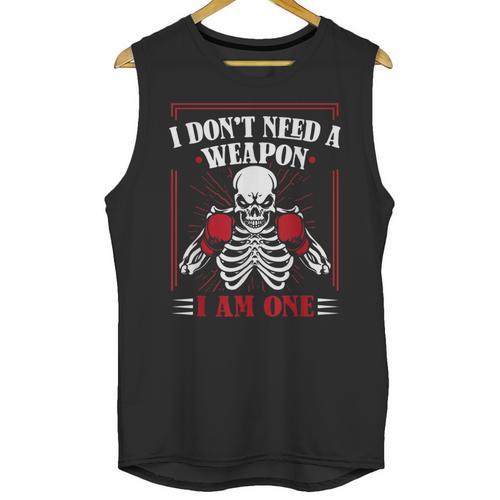 I Don't Need Weapon I Am One Muay Thai Kickboxer Fan Boxing Unisex Tank Top - Nak Muay Co.