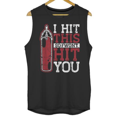 I Hit This So I Won't Hit You Kickboxer Fan Muay Thai Boxing Unisex Tank Top - Nak Muay Co.