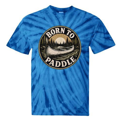 Born To Paddle Canoe Vintage Outdoor Adventure Tie-Dye T-Shirts - Paddle Life