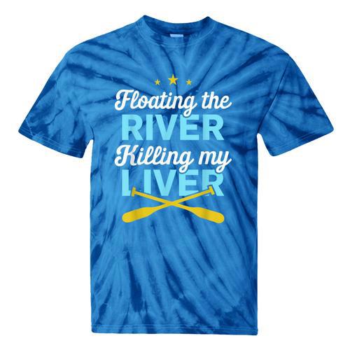 Floating The River Killing My Liver Canoe Kayak Trip Tie-Dye T-Shirts - Paddle Life