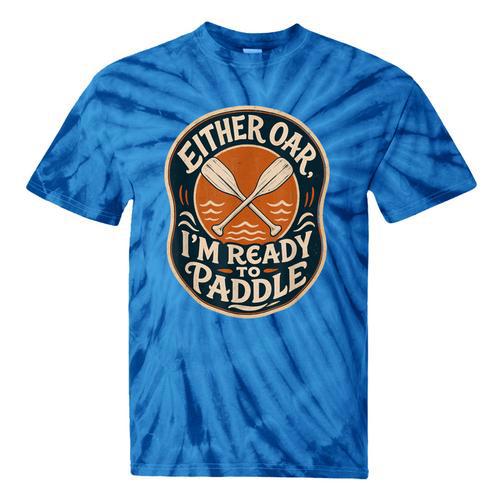 Kayak Canoe Paddle Either Oar Tie-Dye T-Shirts - Paddle Life