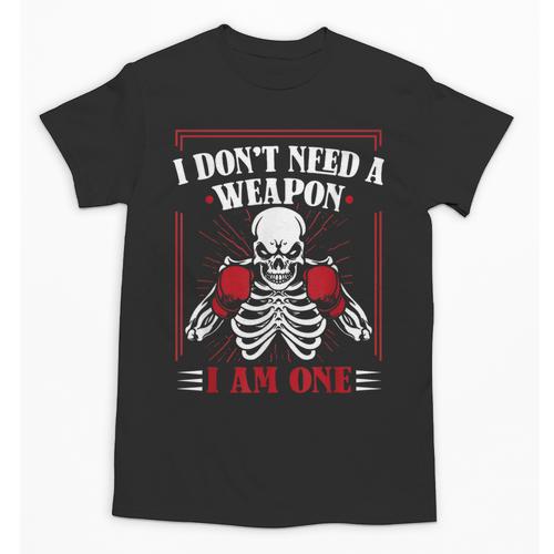 I Don't Need Weapon I Am One Muay Thai Kickboxer Fan Boxing Unisex T-Shirt - Nak Muay Co.
