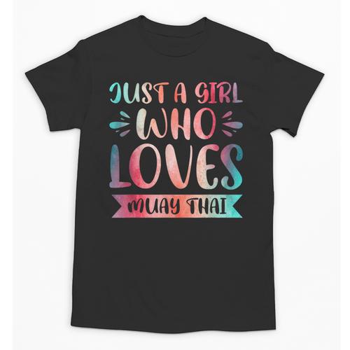Just a Girl Who Loves Muay Thai Unisex T-Shirt - Nak Muay Co.