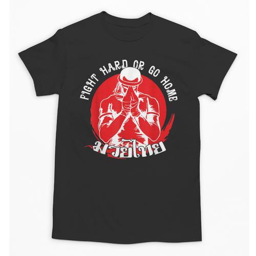 Muay Thai Sport Fight Hard Or Go Home Fighter Muay Thai Unisex T-Shirt - Nak Muay Co.