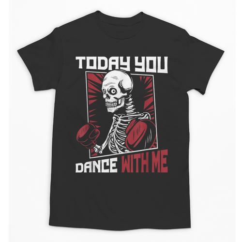 Today You Dance With Me Professional Boxer Muay Thai Boxing Unisex T-Shirt - Nak Muay Co.