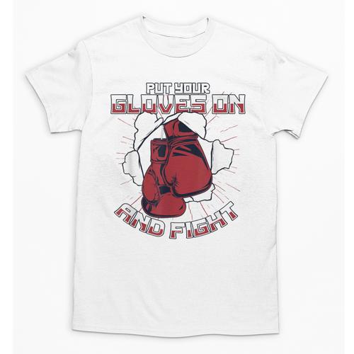 Put Your Gloves On And Fight Muay Thai Kickboxer Fan Boxing Unisex T-Shirt - Nak Muay Co.