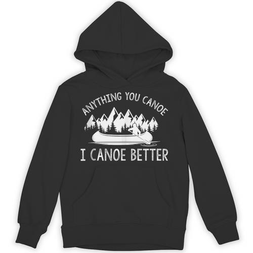 Anything You Canoe I Canoe Better Canoe Lovers Sleeveless Unisex Hoodie - Paddle Life