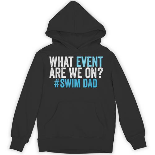 What Event Are We On Swim Dad Swimmer Father Swimming Unisex Hoodie - SwimGear Co