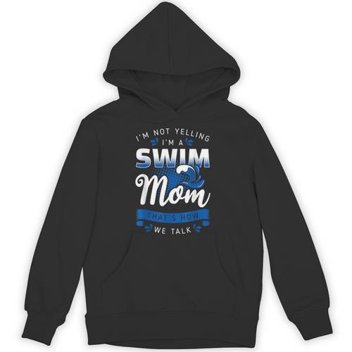 I'm Not Yelling I'm A Swim Mom That's How We Talk Swimming Unisex Hoodie - SwimGear Co
