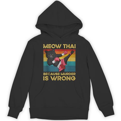 Muay Thai Because Murder Is Wrong Cat Meow Thai Unisex Hoodie - Nak Muay Co.