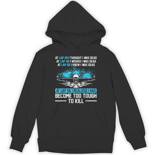 Swimmer At Lap 66 I Realized I Had Become To Tough Swimming Unisex Hoodie - SwimGear Co