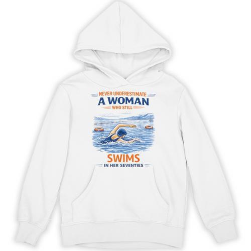Swimming Never Underestimate A Woman Swim In Her Seventies Unisex Hoodie - SwimGear Co