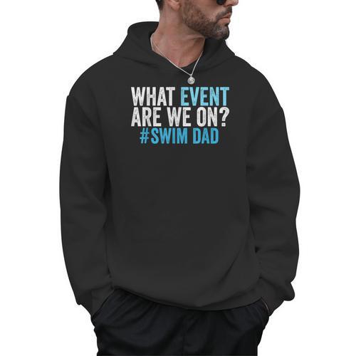 What Event Are We On Swim Dad Swimmer Father Swimming Men Hoodie - SwimGear Co