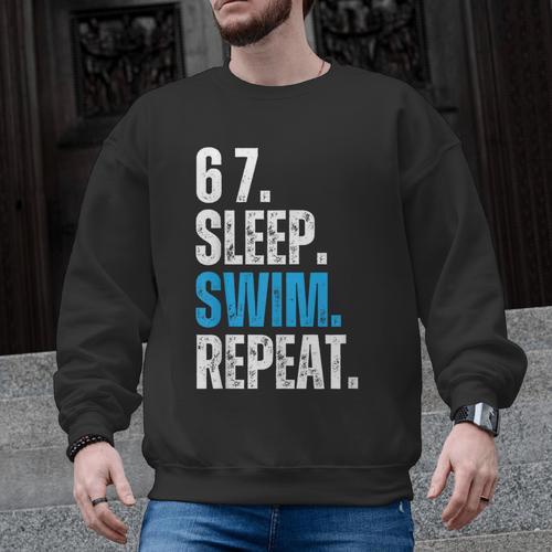 67 Sleep Swim Repeat Swimming Swimmer 67 Meme Men Graphic Sweatshirt - SwimGear Co