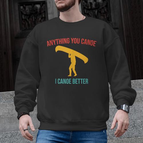 Anything You Canoe I Canoe Better Vintage Quote Sleeveless Men Graphic Sweatshirt - Paddle Life