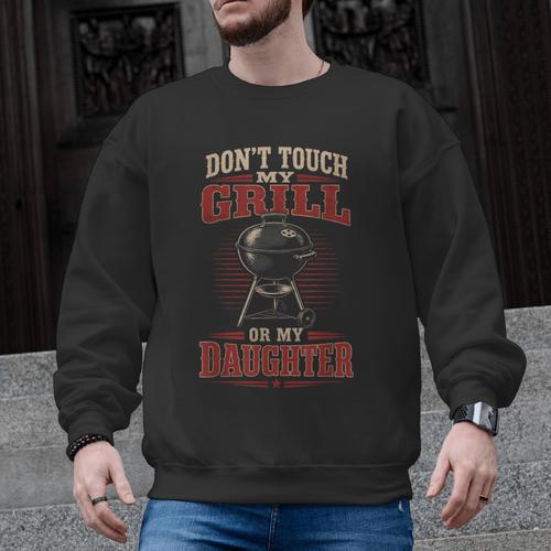 BBQ Dad Don't Touch My Grill Or My Daughter Men Graphic Sweatshirt - BBQ Dad Merch