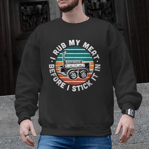 BBQ Dad Offset Smoker Pit Accessory I Rub My Meat Text Men Graphic Sweatshirt - BBQ Dad Merch