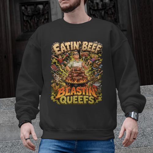Eatin Beef Blastin Queefs BBQ Dad Grill Cookout Meme Men Graphic Sweatshirt - BBQ Dad Merch