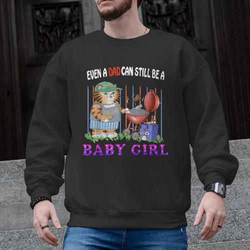 Even A Dad Can Still Be A Baby Girl BBQ Dad Cat Grilling Men Graphic Sweatshirt - BBQ Dad Merch