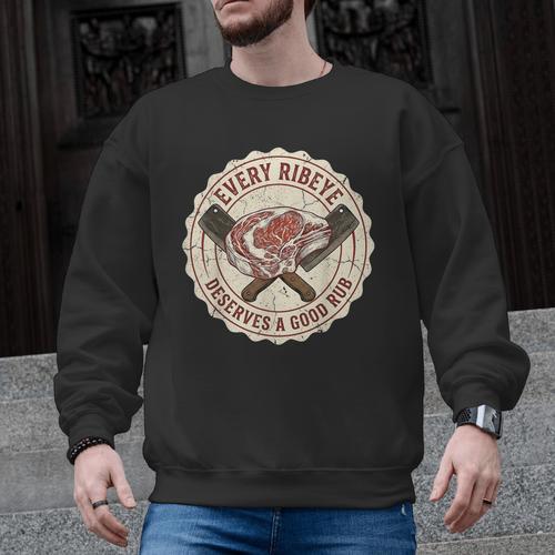 Every Ribeye Deserves A Good Rub BBQ Dad Grilling Men Graphic Sweatshirt - BBQ Dad Merch
