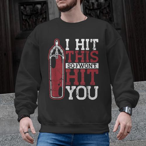 I Hit This So I Won't Hit You Kickboxer Fan Muay Thai Boxing Men Graphic Sweatshirt - Nak Muay Co.