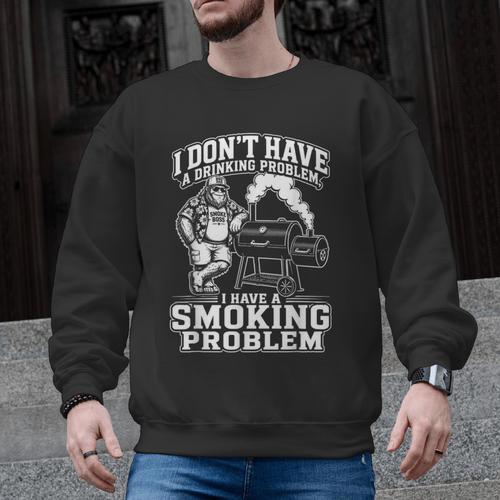 I'm Just A Drinker With A Smoking Problem Grilling BBQ Dad Men Graphic Sweatshirt - BBQ Dad Merch