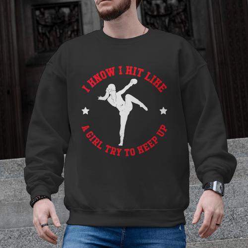 I Know I Hit Like A Girl Try To Keep Up Muay Thai Boxing Men Graphic Sweatshirt - Nak Muay Co.