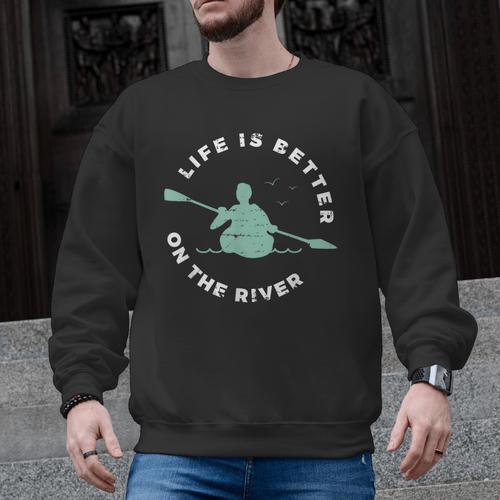 Life Is Better On The River Kayaking Canoe Boating Kayak Men Graphic Sweatshirt - Paddle Life