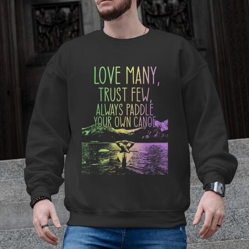 Love Many Trust Few Always Paddle Your Own Canoe Canoes Men Graphic Sweatshirt - Paddle Life