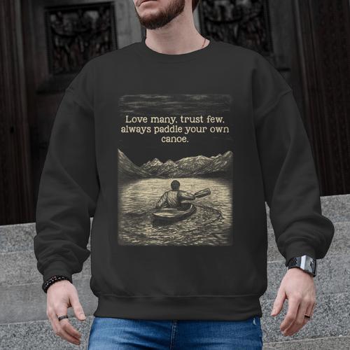 Love Many Trust Few Always Paddle Your Own Canoe Tee Men Graphic Sweatshirt - Paddle Life