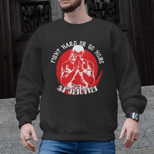 Muay Thai Sport Fight Hard Or Go Home Fighter Muay Thai Men Graphic Sweatshirt - Nak Muay Co.