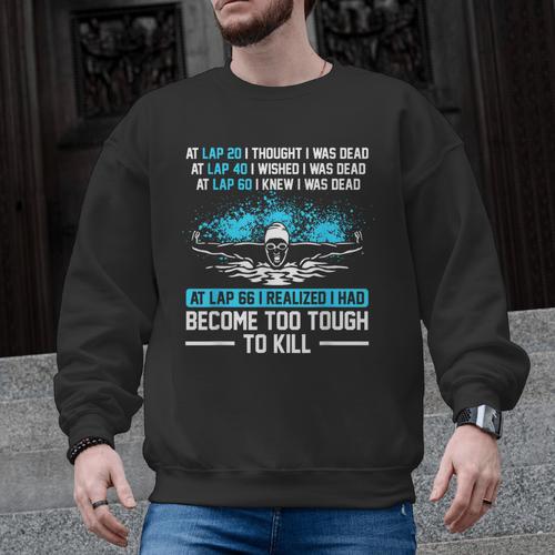 Swimmer At Lap 66 I Realized I Had Become To Tough Swimming Men Graphic Sweatshirt - SwimGear Co