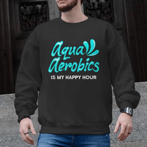 Swimming Water Aerobics Lover Aqua Aerobics Is My Happy Hour Men Graphic Sweatshirt - SwimGear Co