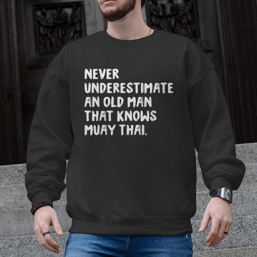 Never Underestimate An Old Man That Knows Muay Thai Men Graphic Sweatshirt - Nak Muay Co.