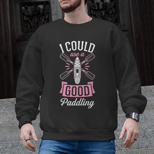 I Could Use A Good Paddling River Lake Canoe Kayak Men Graphic Sweatshirt - Paddle Life