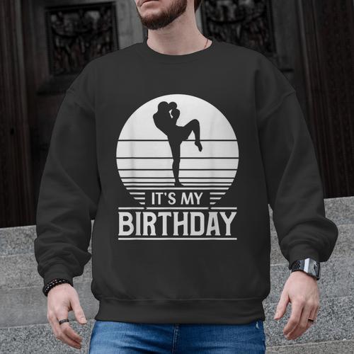 Vintage Birthday Shirt Muay Thai Kickboxer Its My Birthday Men Graphic Sweatshirt - Nak Muay Co.