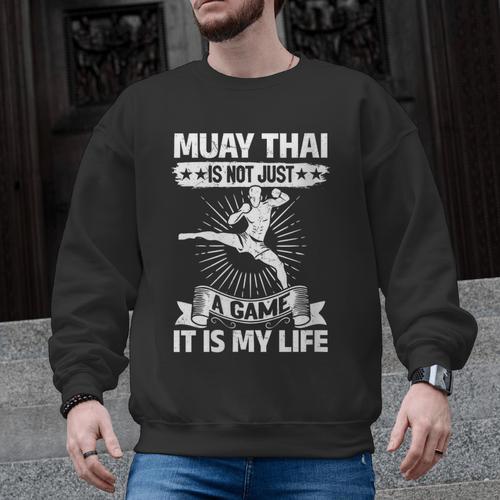 Women's Muay Thai Muay Thai Is Not Just a Game It Is My Life Men Graphic Sweatshirt - Nak Muay Co.
