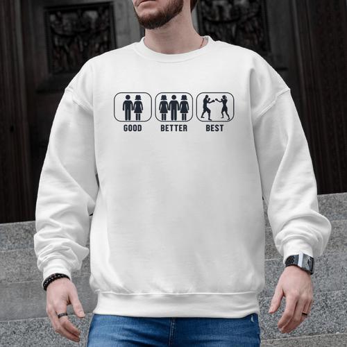 Good Better Best Boxer Kickboxer Fan Muay Thai Boxing Men Graphic Sweatshirt - Nak Muay Co.