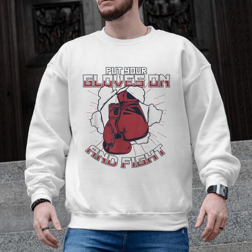 Put Your Gloves On And Fight Muay Thai Kickboxer Fan Boxing Men Graphic Sweatshirt - Nak Muay Co.