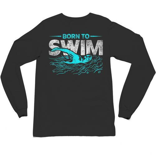 Born To Swim Swimmers For Swimming Athlete Unisex Long Sleeve T-Shirt - SwimGear Co