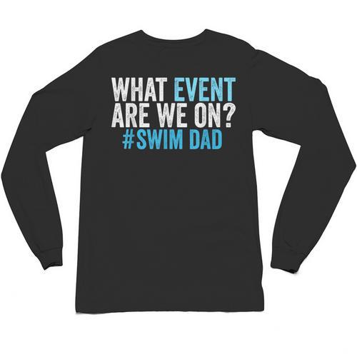 What Event Are We On Swim Dad Swimmer Father Swimming Unisex Long Sleeve T-Shirt - SwimGear Co
