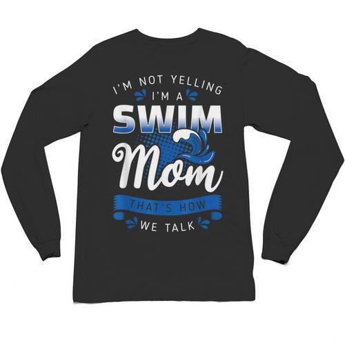 I'm Not Yelling I'm A Swim Mom That's How We Talk Swimming Unisex Long Sleeve T-Shirt - SwimGear Co