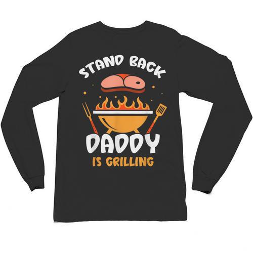 Stand Back Daddy Is Grilling Grill Meat Barbecue Bbq Dad Unisex Long Sleeve T-Shirt - BBQ Dad Merch