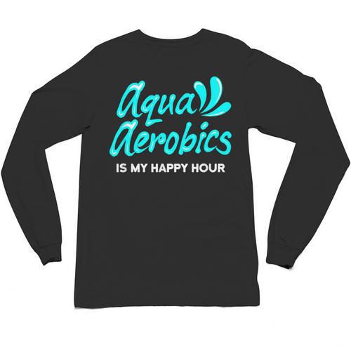 Swimming Water Aerobics Lover Aqua Aerobics Is My Happy Hour Unisex Long Sleeve T-Shirt - SwimGear Co