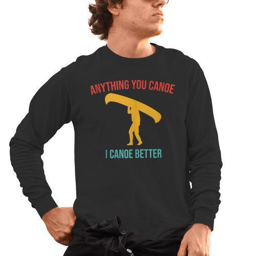 Anything You Canoe I Canoe Better Vintage Quote Sleeveless Men's Long Sleeve T-Shirt - Paddle Life